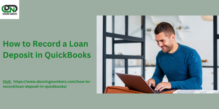 How to Record a Loan Deposit in QuickBooks: Step-by-Step Guide