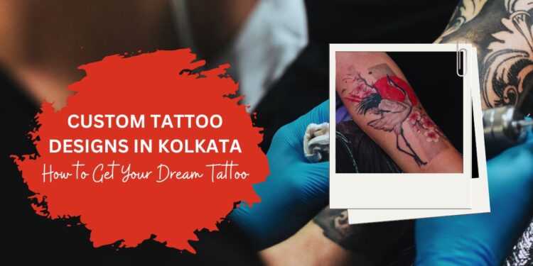 Your Ultimate Guide to Custom Tattoo Designs in Kolkata