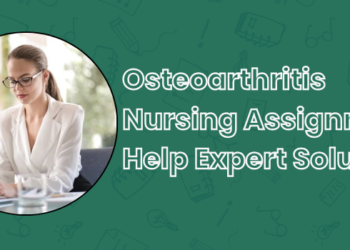 Osteoarthritis Nursing Assignment Help Expert Solutions