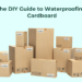 The DIY Guide to Waterproofing Cardboard