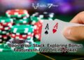 Boost Your Stack Exploring Bonus Features in Free Online Poker