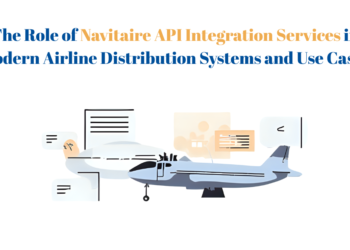 The Role of Navitaire API Integration Services in Modern Airline Distribution Systems and Use Cases