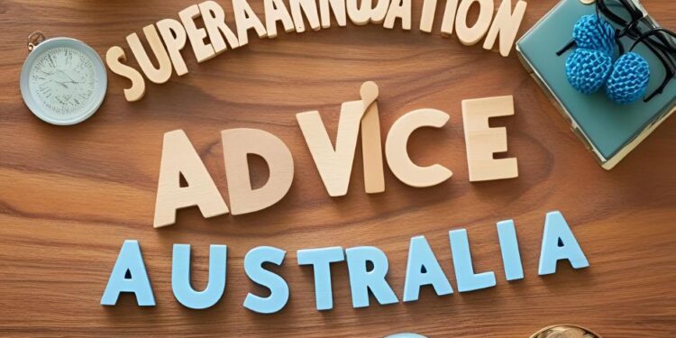 Who Can Give Superannuation Advice Australia? An In-Depth Guide for Everyday Australians