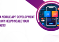 how-a-mobile-app-development-company-helps-scale-your-business