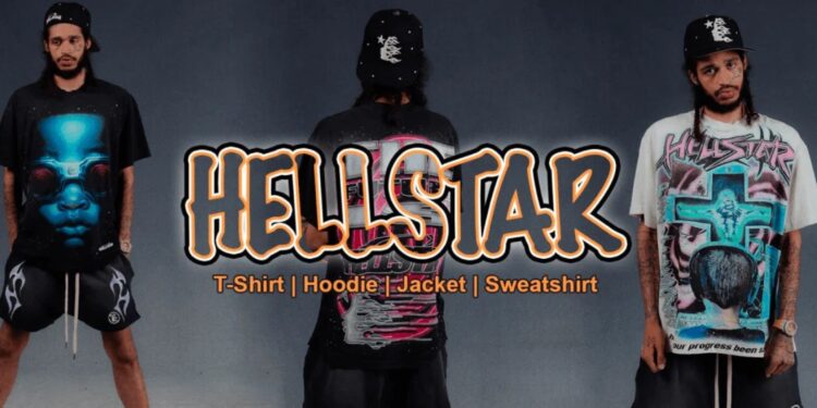 HellStar Clothing: Streetwear for People Who Don’t Follow the Rules
