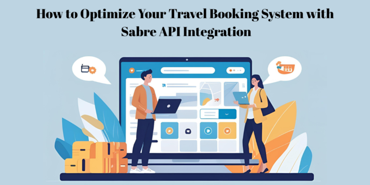 How to Optimize Your Travel Booking System with Sabre API Integration