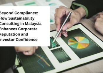 Beyond Compliance: How Sustainability Consulting in Malaysia Enhances Corporate Reputation and Investor Confidence