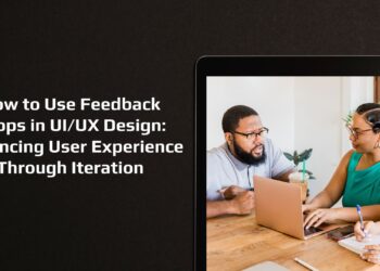 How to Use Feedback Loops in UI/UX Design: Enhancing User Experience Through Iteration