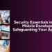 Security Essentials in Web and Mobile Development Safeguarding Your Applications