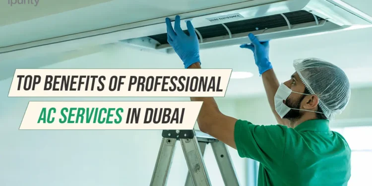 Top Benefits of Professional AC Services in Dubai