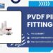 PVDF Pipe & Fittings