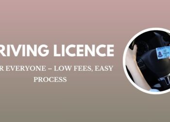 Driving Licence for Everyone – Low Fees, Easy Process