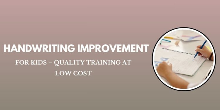 Handwriting Improvement for Kids – Quality Training at Low Cost