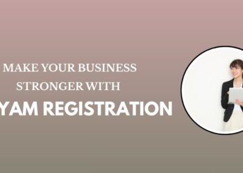Make Your Business Stronger with Udyam Registration