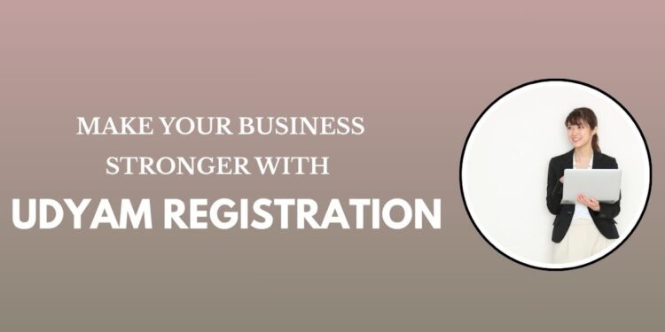 Make Your Business Stronger with Udyam Registration