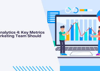 Google Analytics 4: Key Metrics Every Marketing Team Should Track