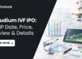 Gaudium IVF & Women Health IPO – GMP, DRHP & Details