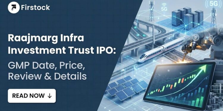 Raajmarg Infra Investment Trust IPO Guide