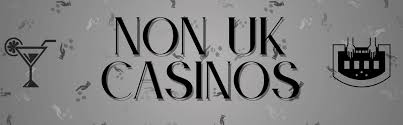 Exploring Non-UK Online Casinos Advantages and Options for Players Exploring Non-UK Online Casinos Advantages and Options for Players