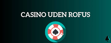 Gambling Uden Rufus En Guide til Spilgl&aelig;de uden Begr&aelig;nsninger